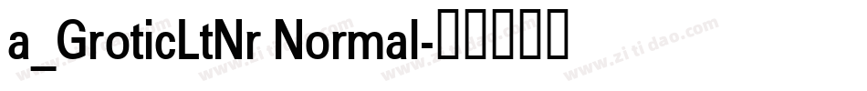 a_GroticLtNr Normal字体转换
